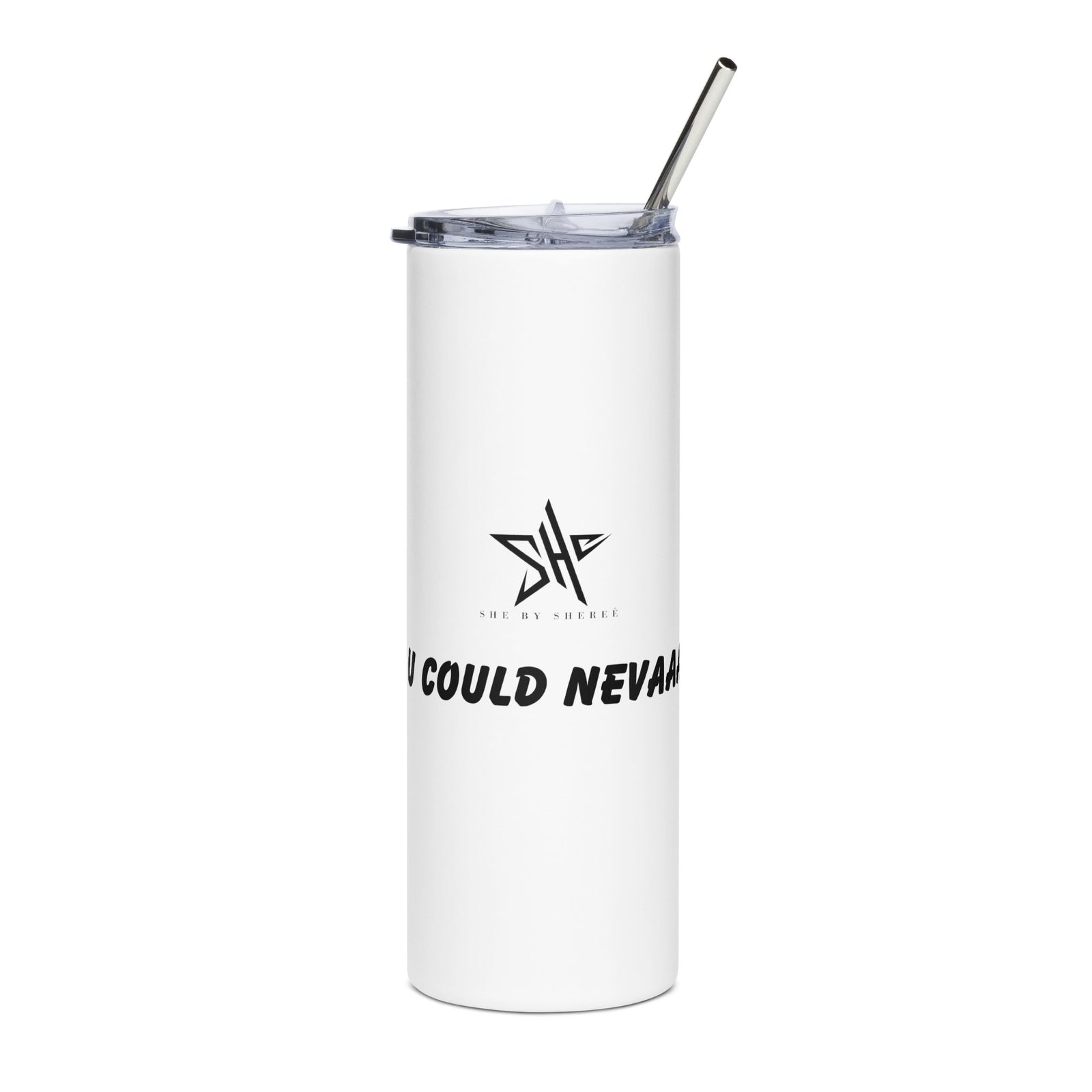 U COULD NEVAAA Tumbler - White