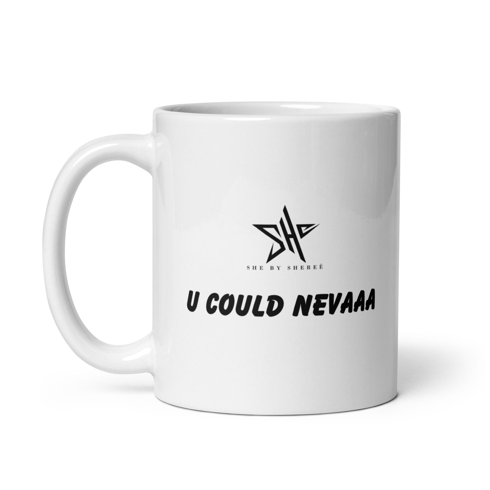 U COULD NEVAAA Glossy Mug - White