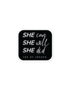 She Can. She Will. She DID.  - Bubble-free sticker